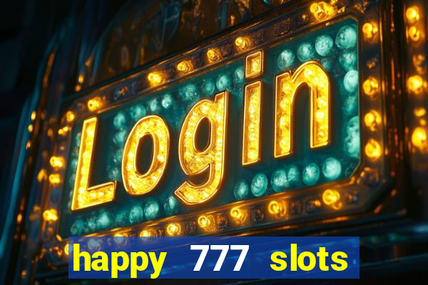 happy 777 slots paga mesmo